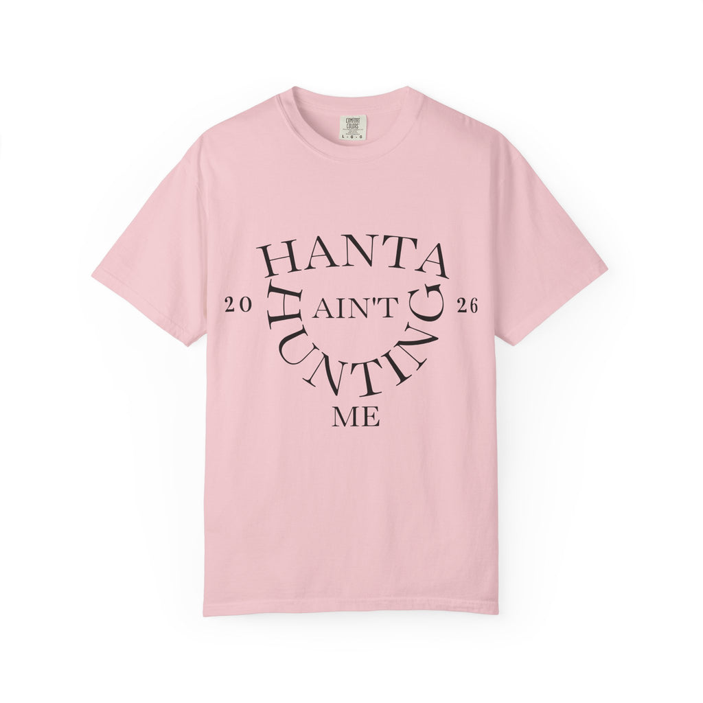 T‑Shirt — “Hanta Ain't Hunting Me” Graphic Tee