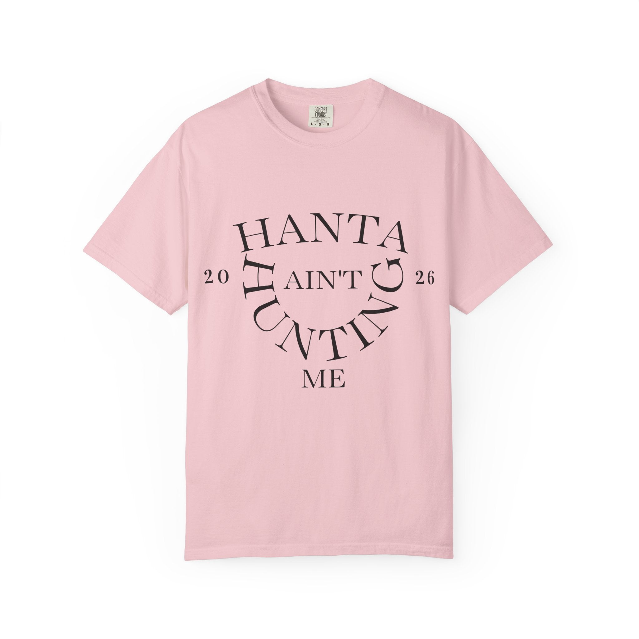 T‑Shirt — “Hanta Ain't Hunting Me” Graphic Tee