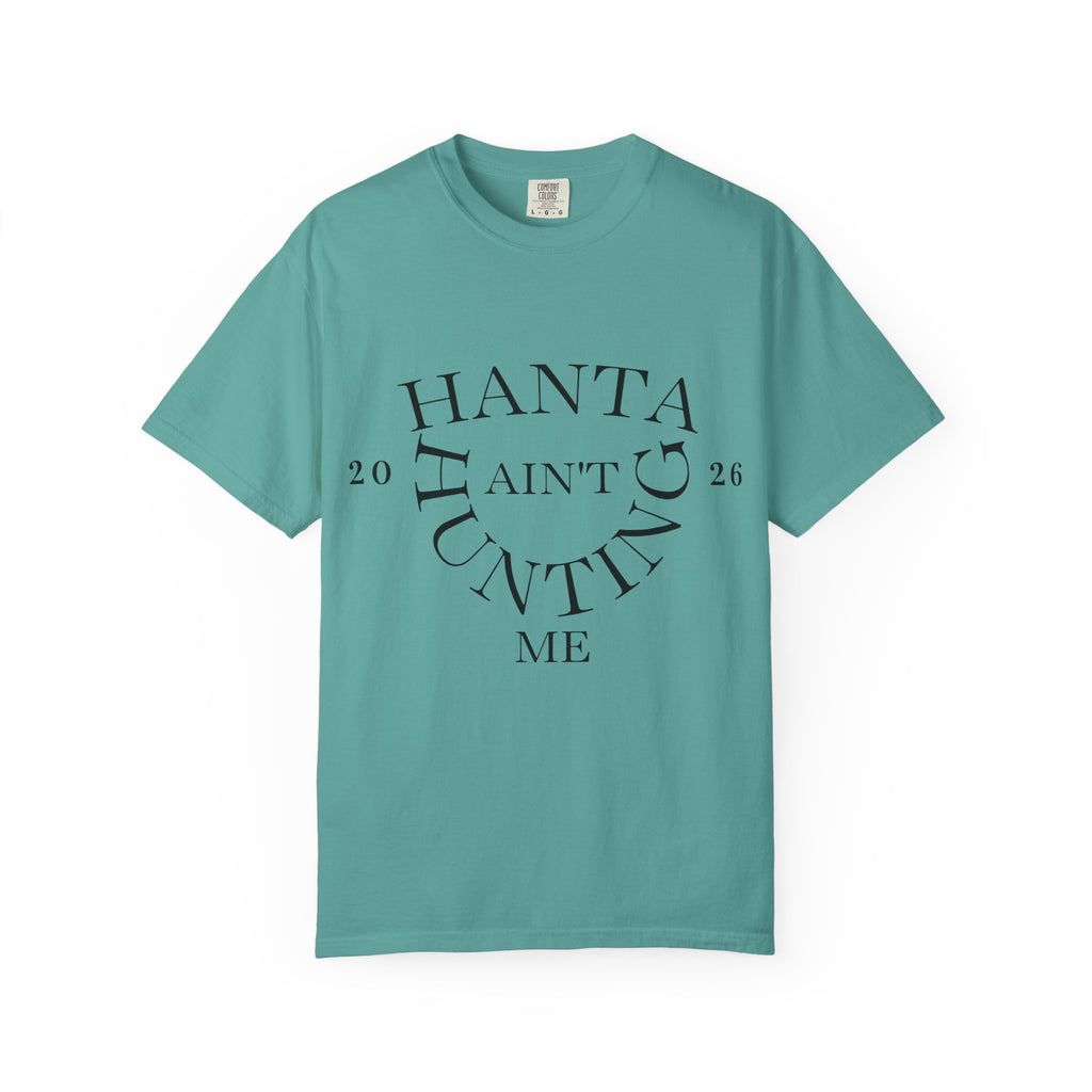 T‑Shirt — “Hanta Ain't Hunting Me” Graphic Tee