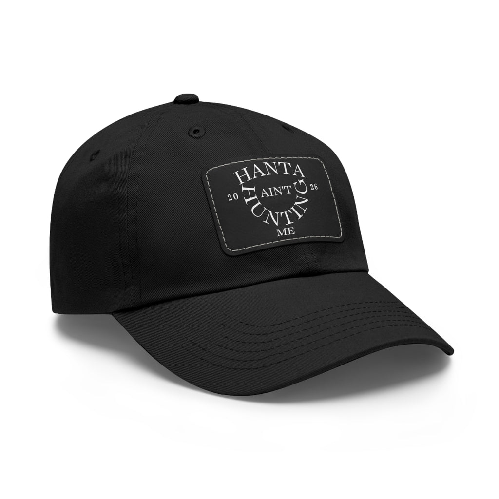Dad Hat — "Hanta Ain't Huntin' Me" Leather Patch Cap