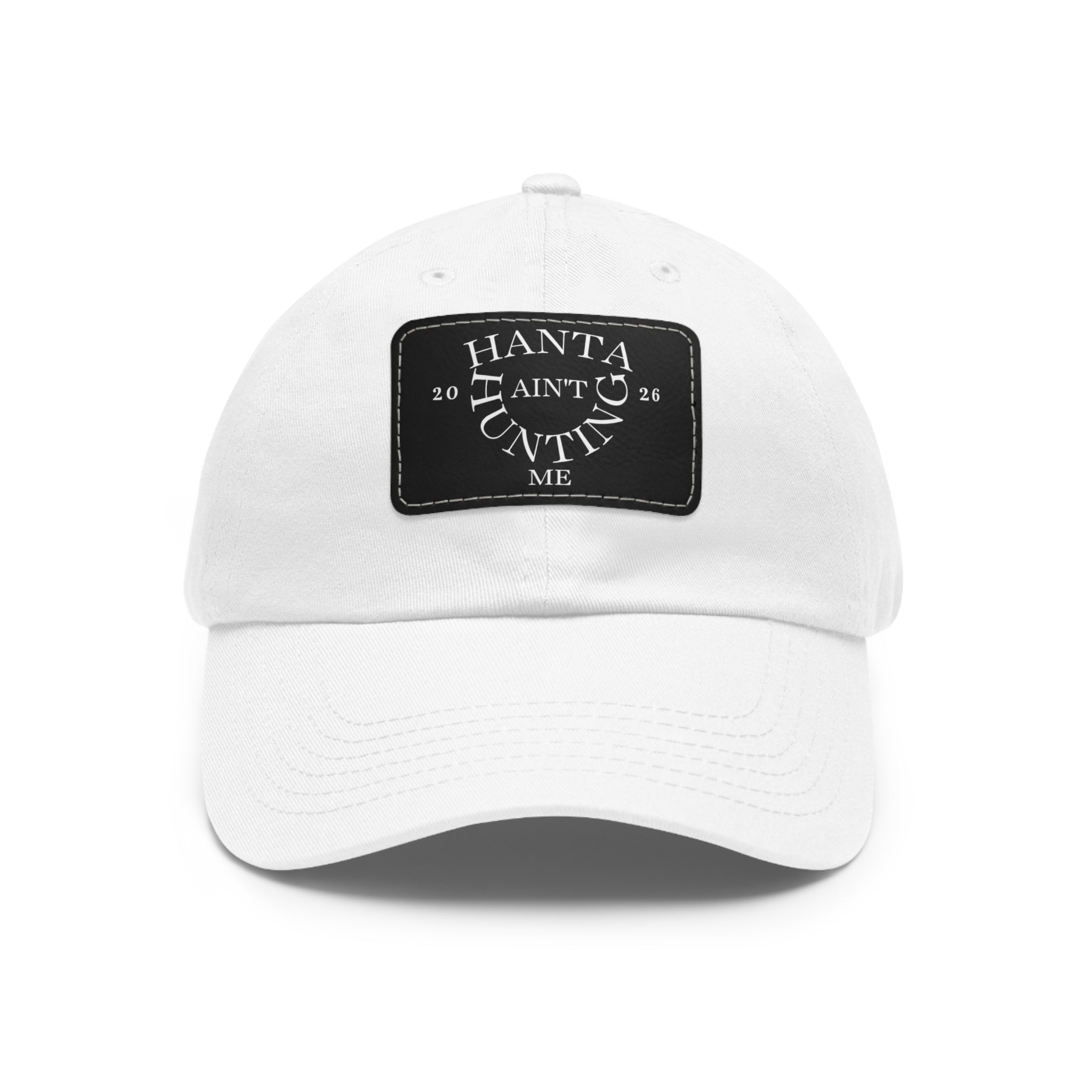 Dad Hat — "Hanta Ain't Huntin' Me" Leather Patch Cap