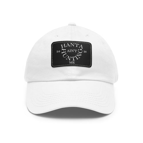 Dad Hat — "Hanta Ain't Huntin' Me" Leather Patch Cap