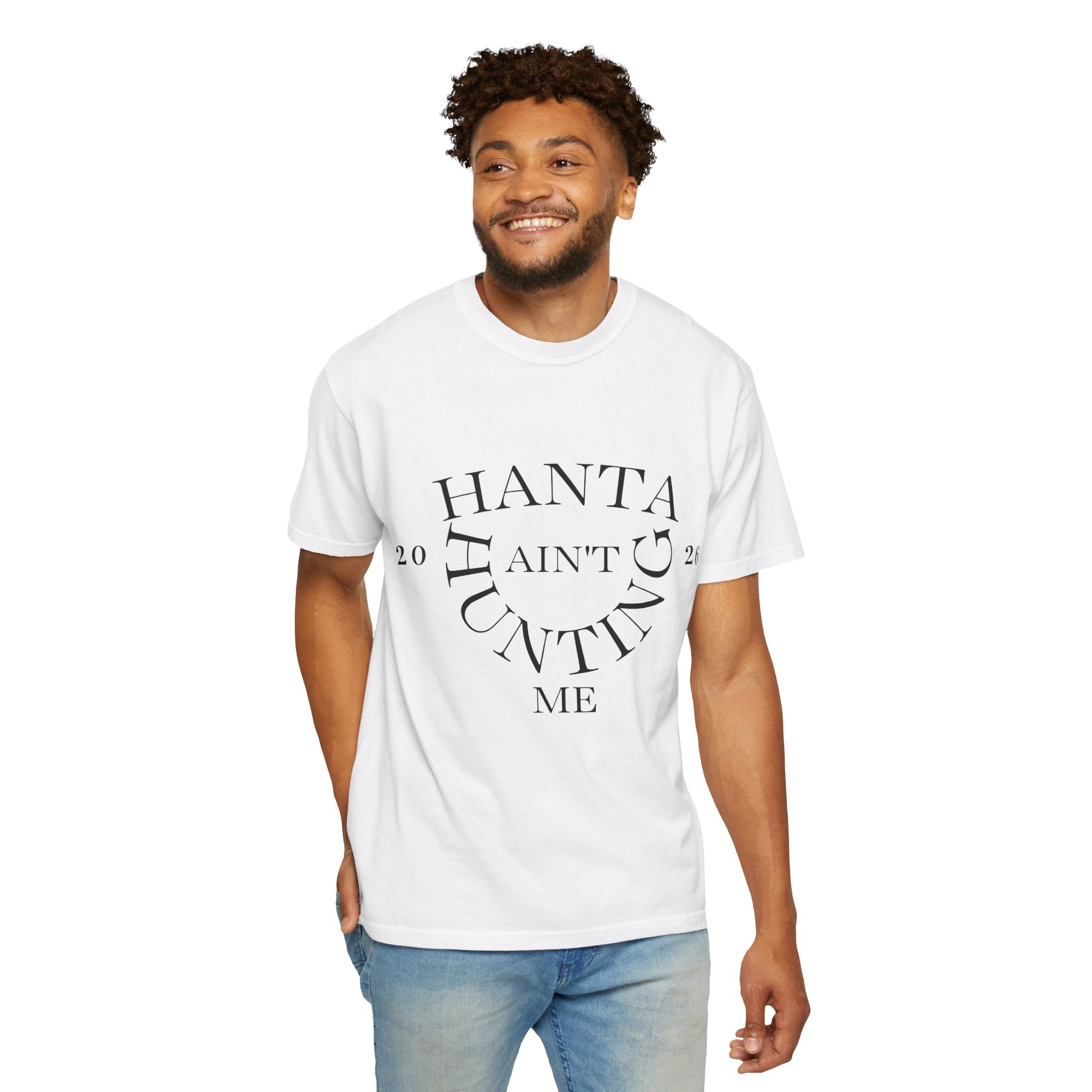 T‑Shirt — “Hanta Ain't Hunting Me” Graphic Tee