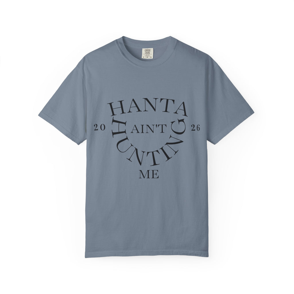 T‑Shirt — “Hanta Ain't Hunting Me” Graphic Tee