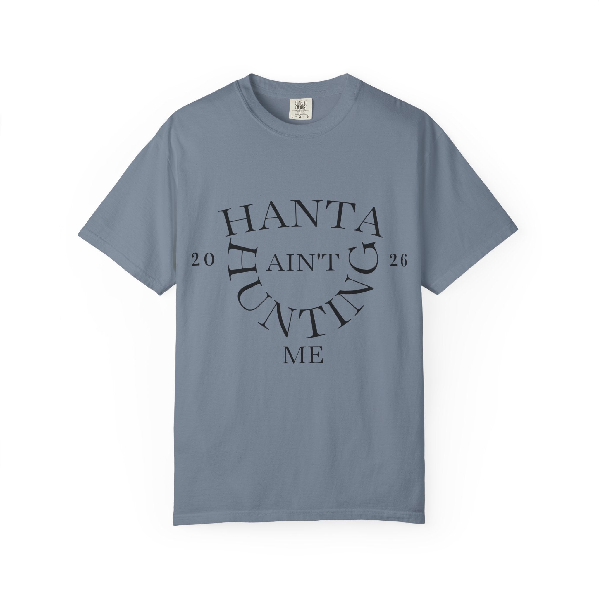 T‑Shirt — “Hanta Ain't Hunting Me” Graphic Tee