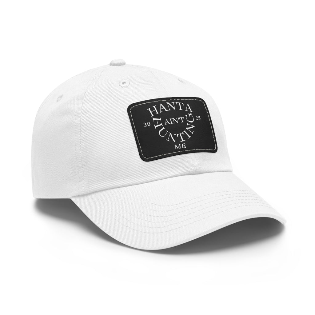 Dad Hat — "Hanta Ain't Huntin' Me" Leather Patch Cap