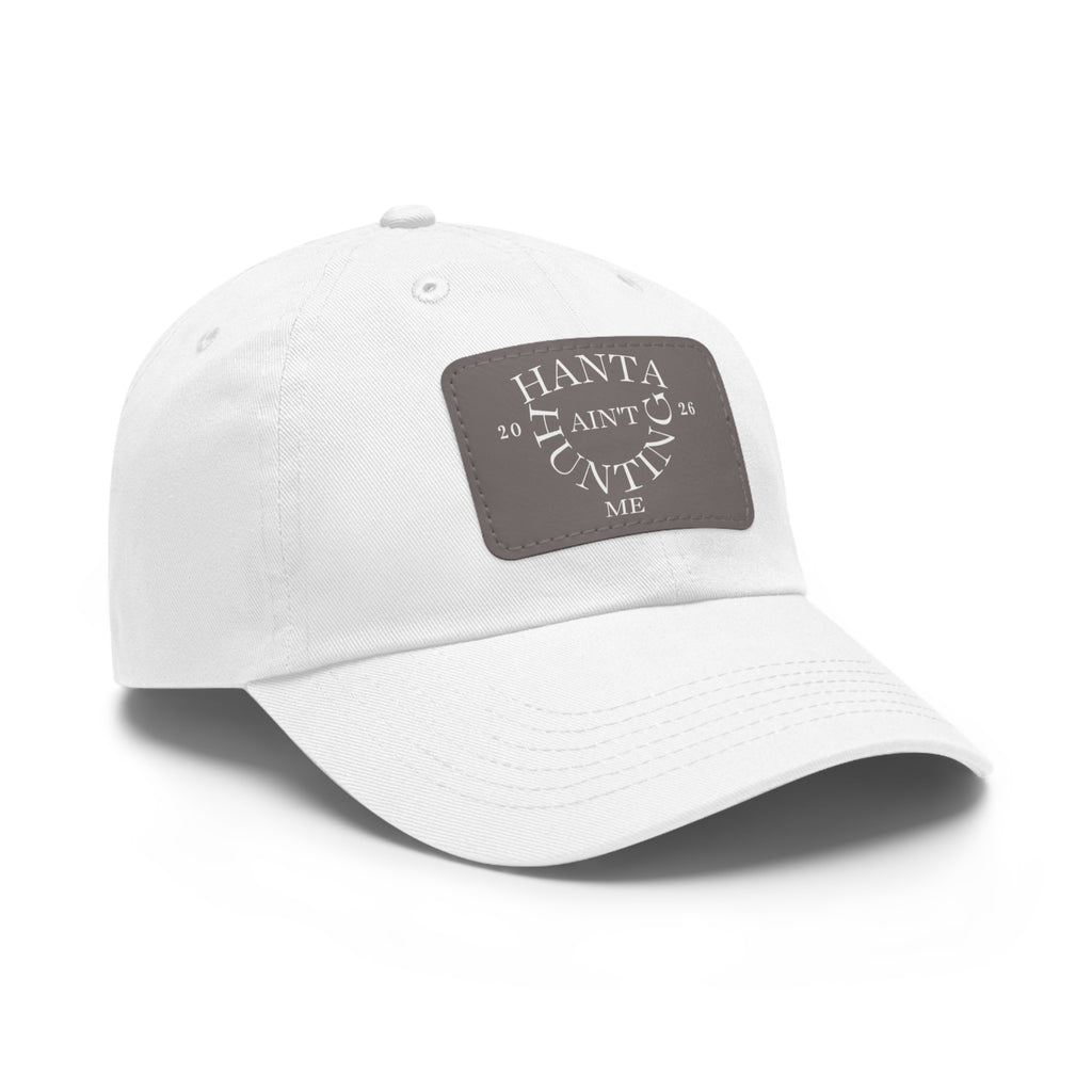 Dad Hat — "Hanta Ain't Huntin' Me" Leather Patch Cap