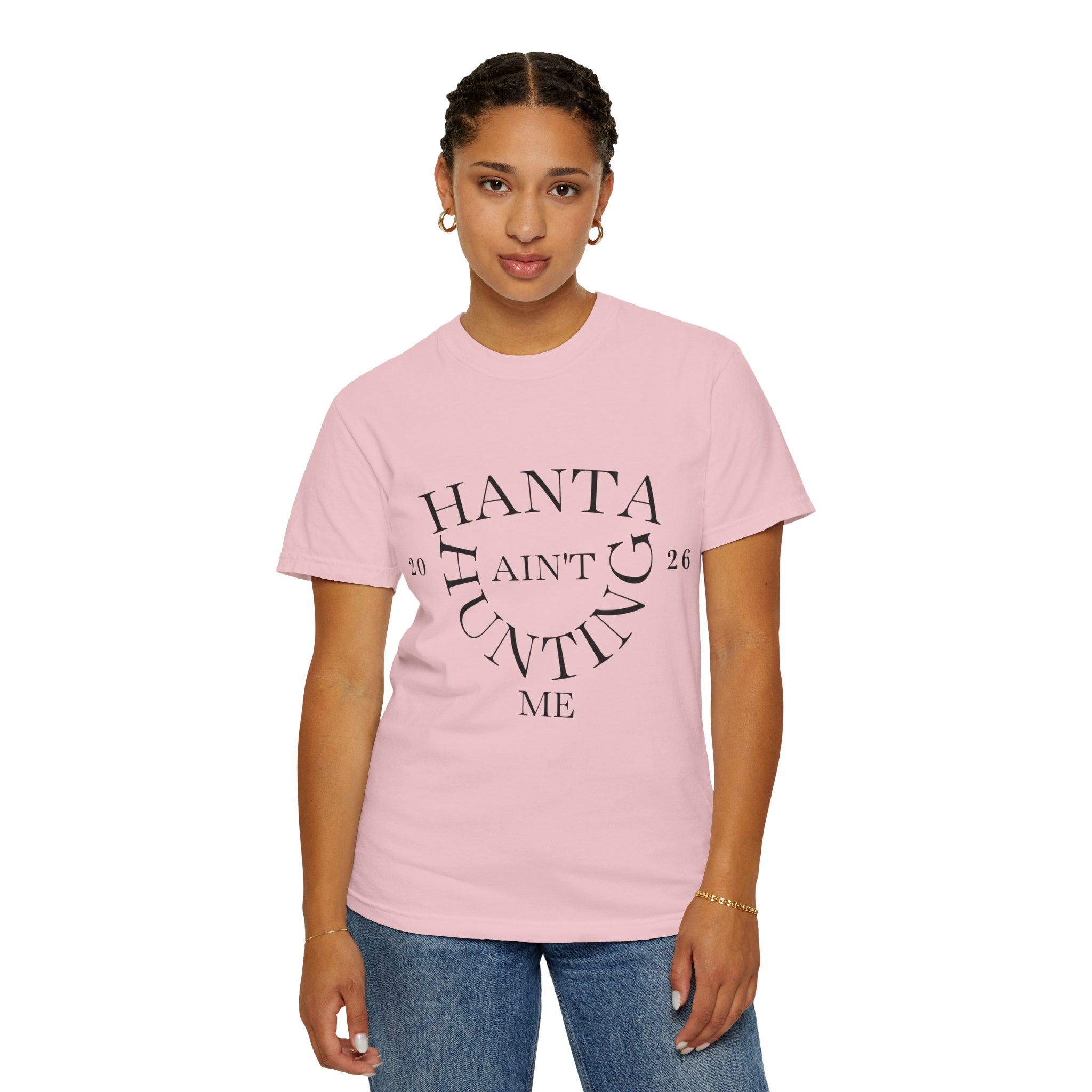 T‑Shirt — “Hanta Ain't Hunting Me” Graphic Tee