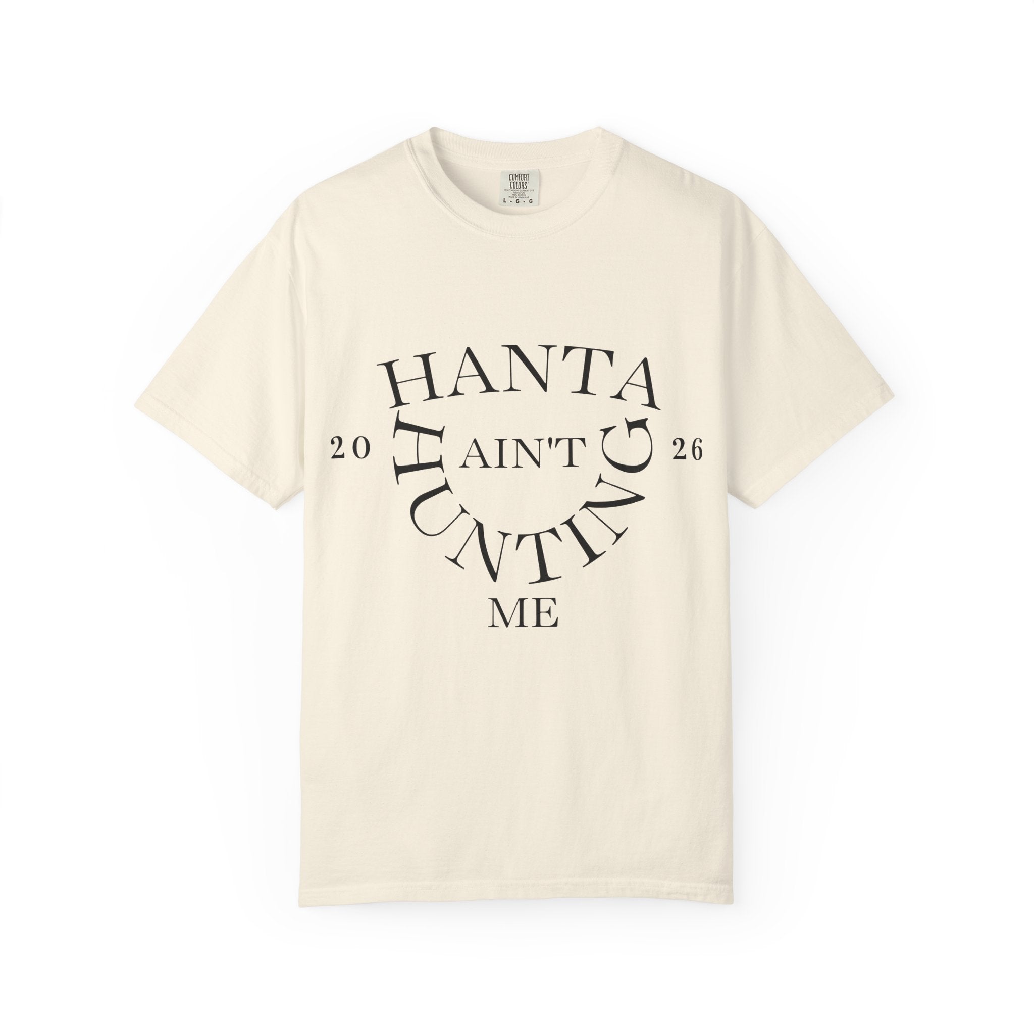 T‑Shirt — “Hanta Ain't Hunting Me” Graphic Tee
