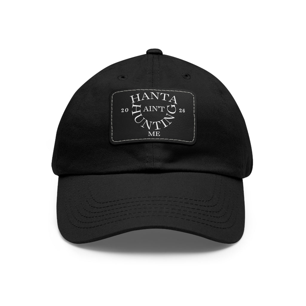 Dad Hat — "Hanta Ain't Huntin' Me" Leather Patch Cap