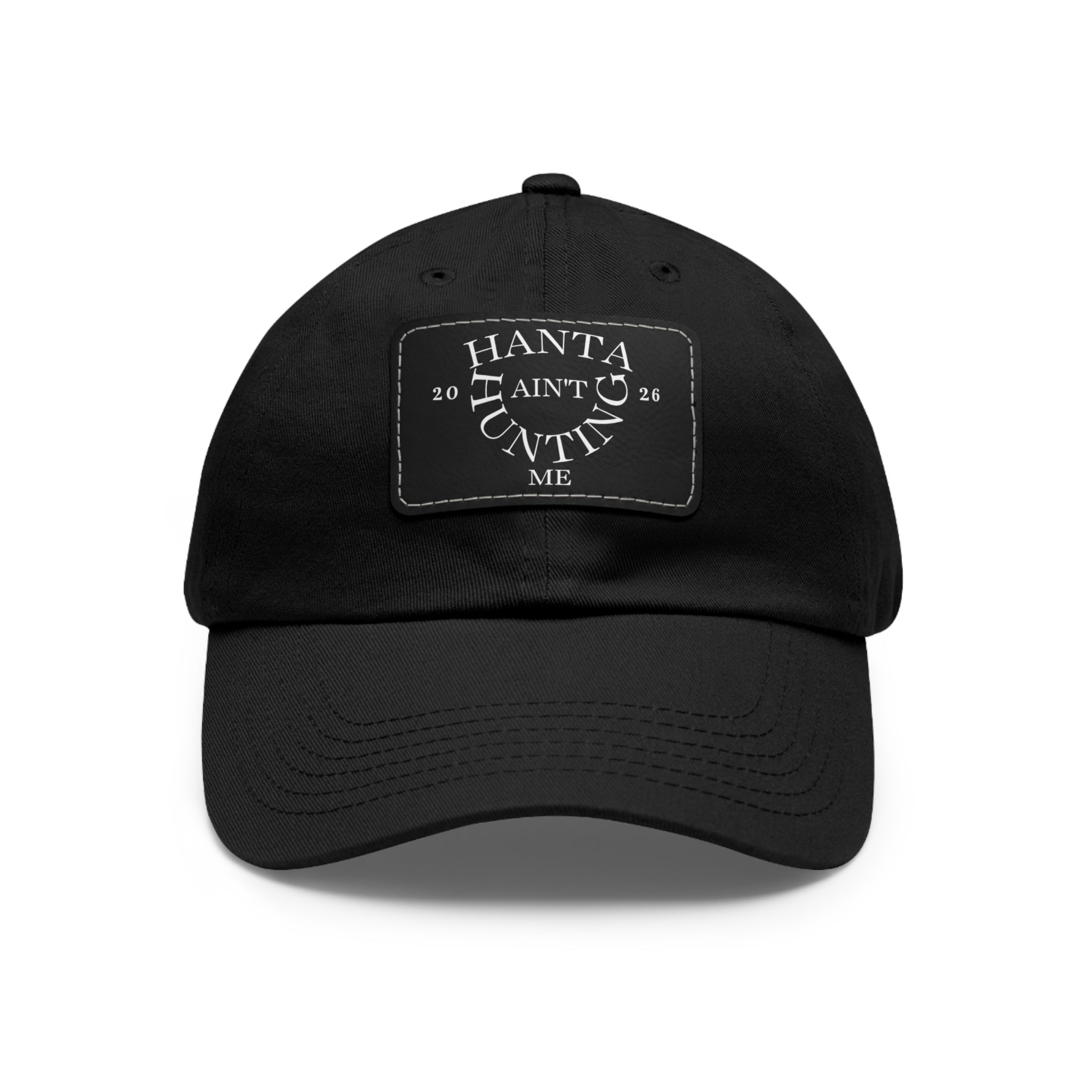 Dad Hat — "Hanta Ain't Huntin' Me" Leather Patch Cap