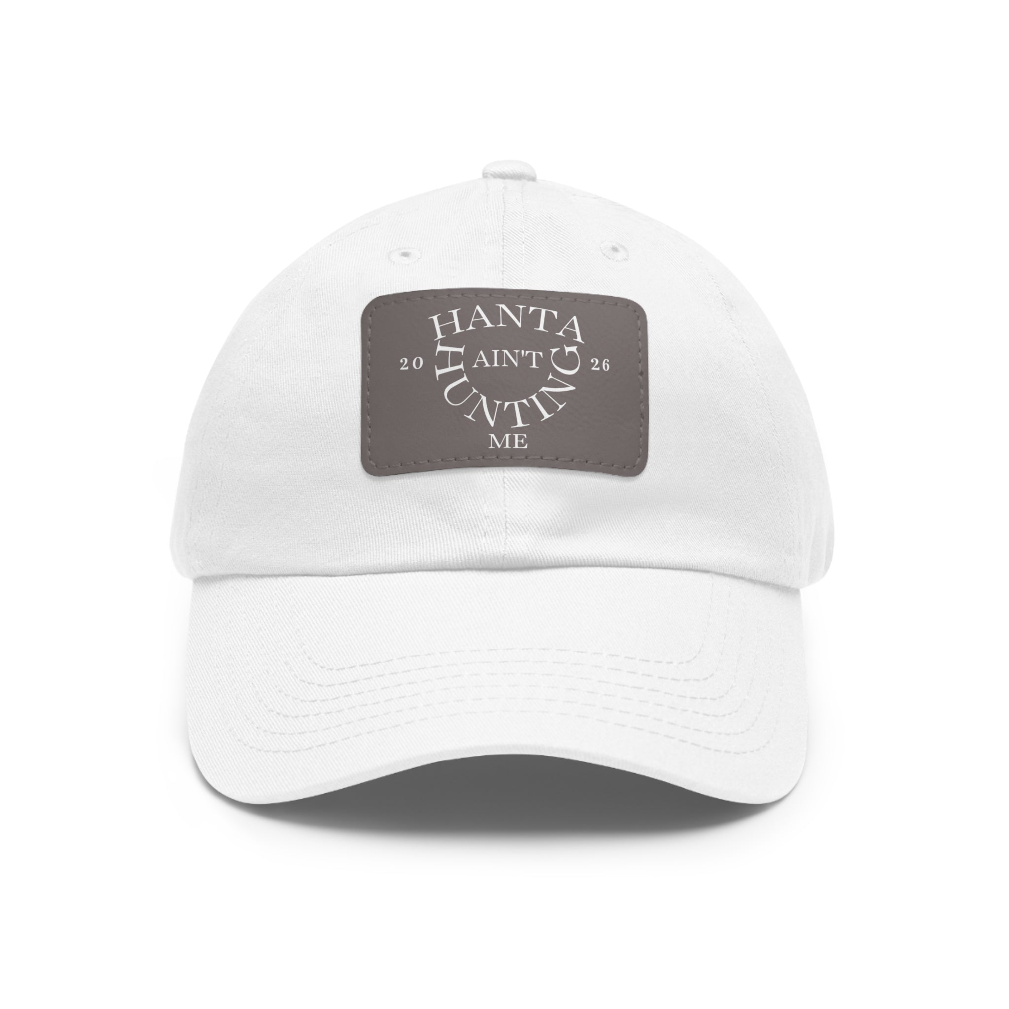 Dad Hat — "Hanta Ain't Huntin' Me" Leather Patch Cap