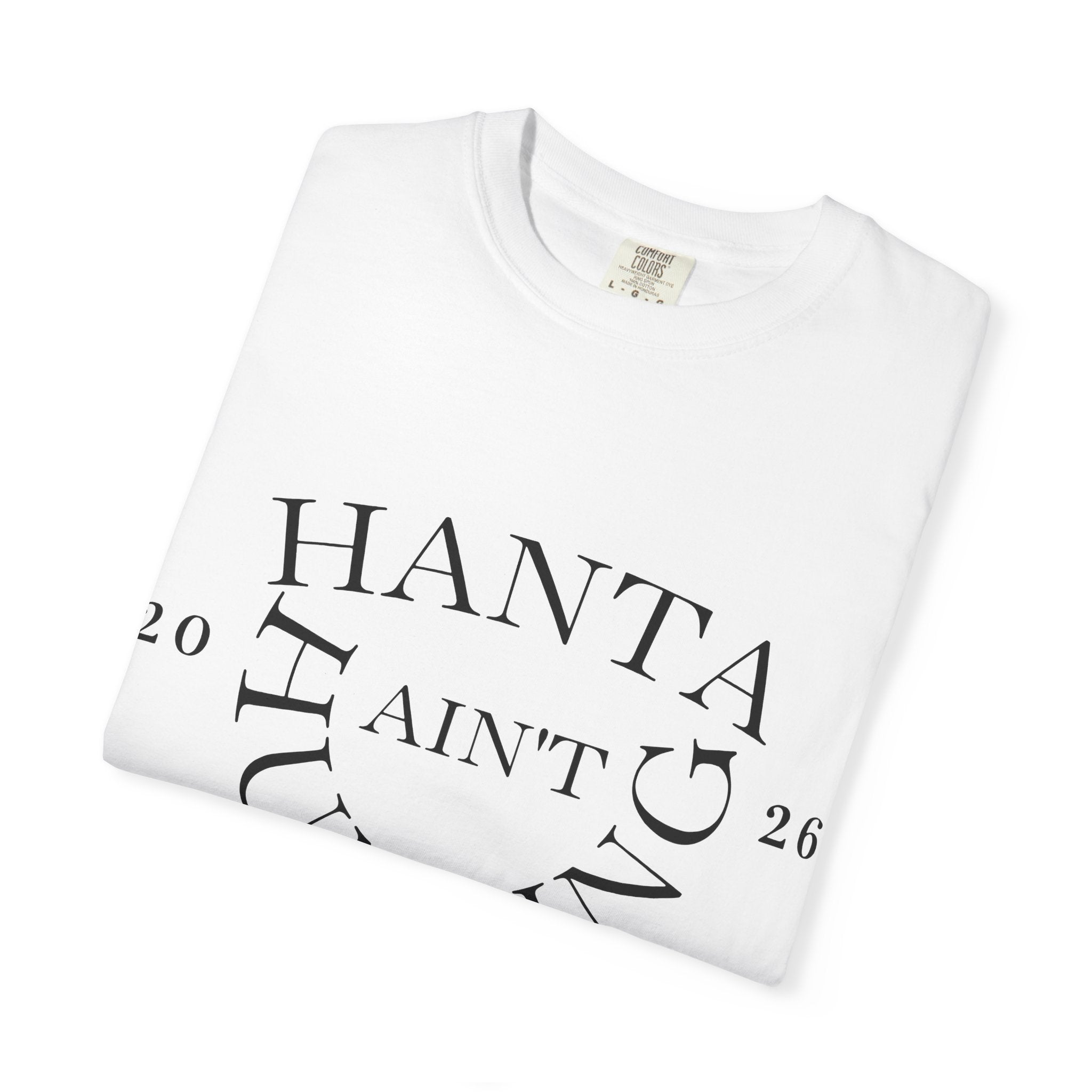 T‑Shirt — “Hanta Ain't Hunting Me” Graphic Tee